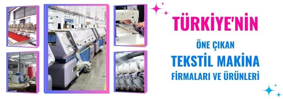 TEKSTİL MAKİNALARI TEDARİKÇİ FİRMALARI VE ÜRÜNLERİ