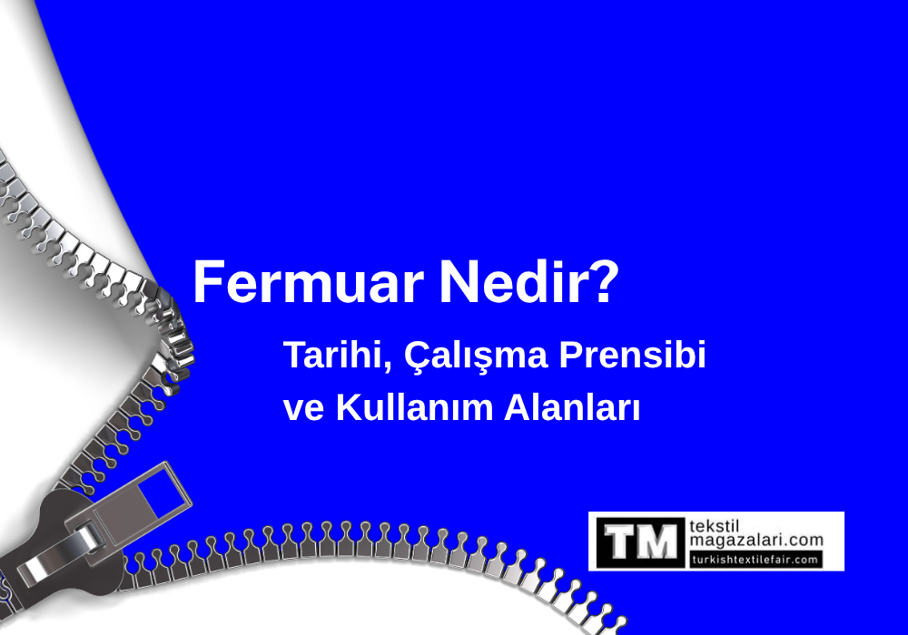 Fermuar Nedir? Tarihi, Çalışma Prensibi ve Kullanım Alanları
