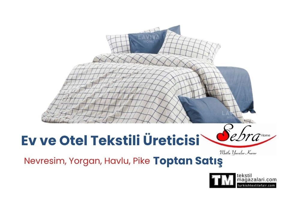 Sebra Home | Ev ve Otel Tekstili Üreticisi & Toptan Satış | Nevresim, Yorgan, Havlu, Pike