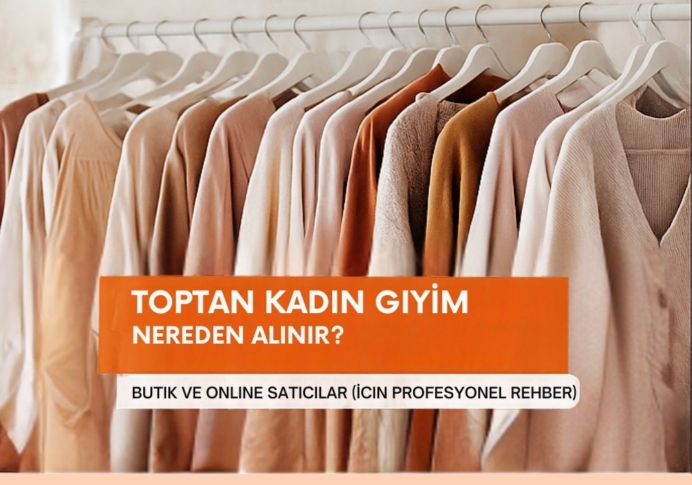 Toptan Kadın Giyim Nereden Alınır? | Türkiye’nin En Güvenilir Toptancı ve Üreticileri – TurkishTextileFair & TekstilMagazalari Rehberi