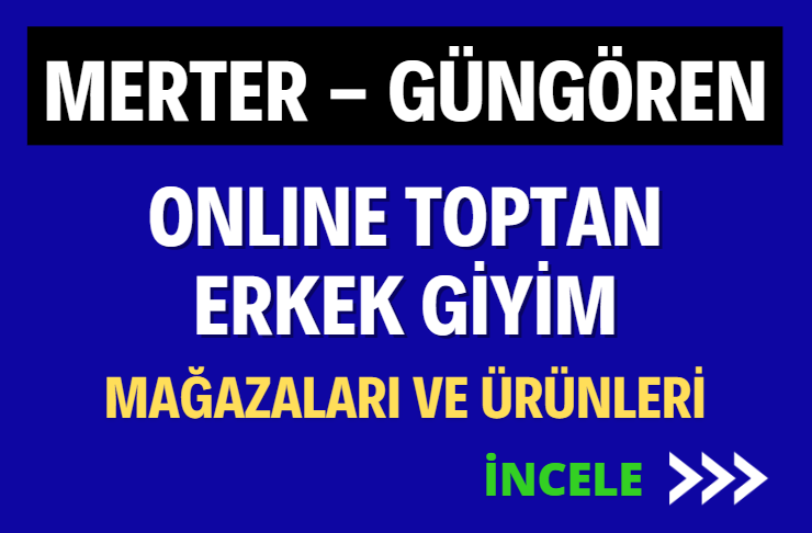 MERTER - GÜNGÖREN ONLINE TOPTAN ERKEK GİYİM MAĞAZALARI VE ÜRÜNLERİ