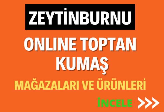 ZEYTİNBURNU ONLINE TOPTAN  KUMAŞ MAĞAZALARI VE ÜRÜNLERİ