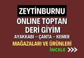 ZEYTİNBURNU ONLINE TOPTAN  DERİ GİYİM AYAKKABI - ÇANTA - KEMER MAĞAZALARI VE ÜRÜNLERİ