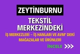 ZEYTİNBURNU ONLINE TEKSTİL MERKEZİNDEKİ İŞ MERKEZLERİ - İŞHANLARI VE AVM’ DEKİ MAĞAZALAR VE ÜRÜNLERİ