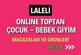 LALELİ ONLINE ONLINE TOPTAN  ÇOCUK - BEBEK GİYİM MAĞAZALARI VE ÜRÜNLERİ