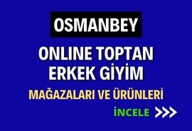 OSMANBEY ONLINE TOPTAN ERKEK GİYİM MAĞAZALAR VE ÜRÜNLERİ