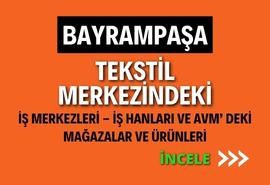 BAYRAMPAŞA ONLINE TEKSTİL MERKEZİNDEKİ İŞ MERKEZLERİ - İŞ HANLARI VE AVM’ DEKİ MAĞAZALAR VE ÜRÜNLERİ