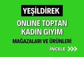 YEŞİLDİREK ONLINE TOPTAN KADIN GİYİM MAĞAZALAR VE ÜRÜNLERİ