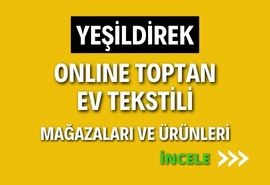 YEŞİLDİREK ONLINE TOPTAN  EV TEKSTİLİ MAĞAZALAR VE ÜRÜNLERİ