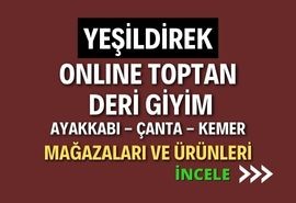 YEŞİLDİREK ONLINE TOPTAN  DERİ GİYİM AYAKKABI - ÇANTA - KEMER MAĞAZALAR VE ÜRÜNLERİ