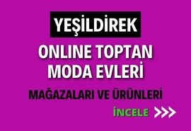 YEŞİLDİREK ONLINE TOPTAN MODA EVLERİ MAĞAZALAR VE ÜRÜNLERİ