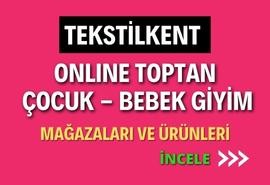 TEKSTİLKENT TEKSTİL MERKEZİNDEKİ ONLINE TOPTAN  ÇOCUK - BEBEK GİYİM MAĞAZALAR VE ÜRÜNLERİ