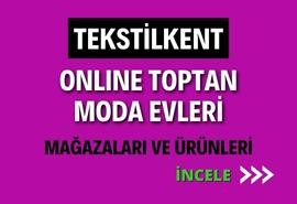 TEKSTİLKENT TEKSTİL MERKEZİNDEKİ ONLINE TOPTAN MODA EVLERİ MAĞAZALAR VE ÜRÜNLERİ