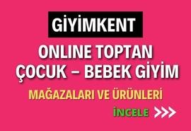 GİYİMKENT TEKSTİL MERKEZİNDEKİ ONLINE TOPTAN  ÇOCUK - BEBEK GİYİM MAĞAZALAR VE ÜRÜNLERİ