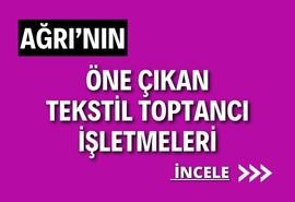 AĞRI’NIN  TEKSTİL  HAZIR GİYİM - DERİ GİYİM - AYAKKABI - ÇANTA- KEMER - KUMAŞ - EV TEKSTİL - İPLİK ve AKSESUAR TEDARİKÇİ MAĞAZALARI VE ÜRÜNLERİ