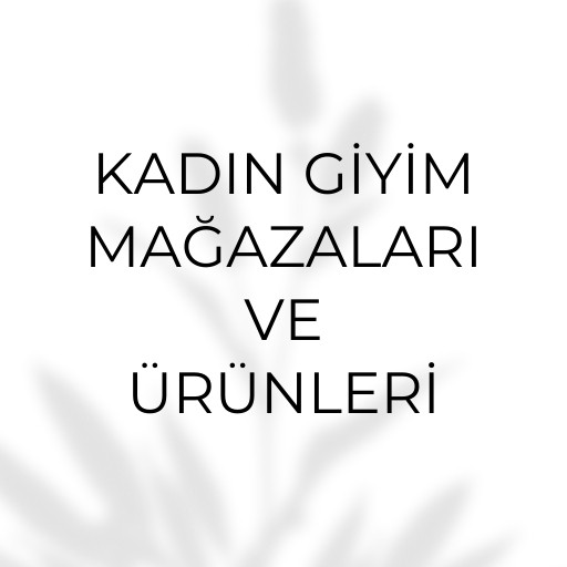 Kadın giyim toptancı | Mağazaları ve Ürünleri