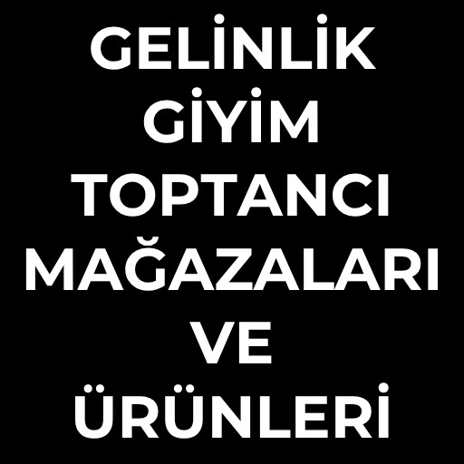 Gelinlik giyim toptancı | Mağazaları ve Ürünleri